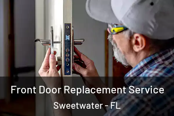 Front Door Replacement Service Sweetwater - FL