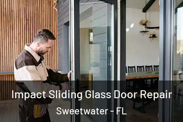 Impact Sliding Glass Door Repair Sweetwater - FL