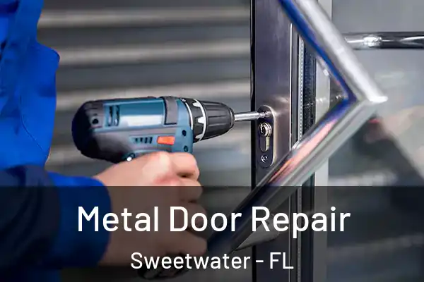 Metal Door Repair Sweetwater - FL