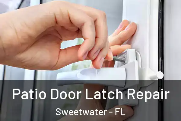 Patio Door Latch Repair Sweetwater - FL