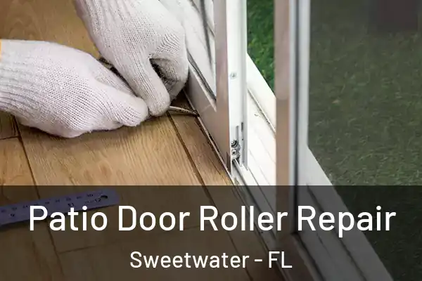 Patio Door Roller Repair Sweetwater - FL
