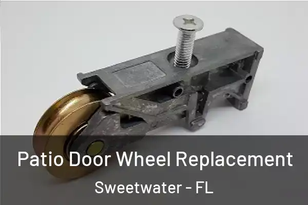 Patio Door Wheel Replacement Sweetwater - FL