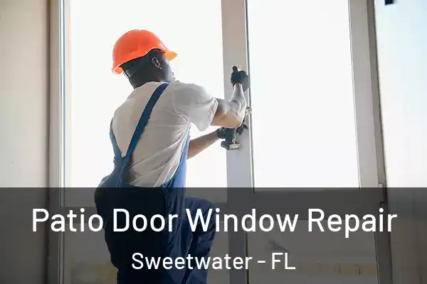 Patio Door Window Repair Sweetwater - FL