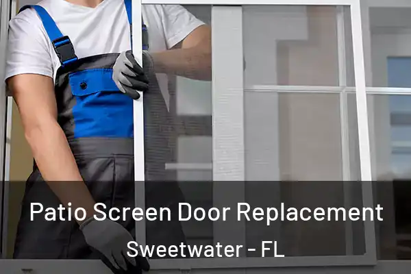 Patio Screen Door Replacement Sweetwater - FL