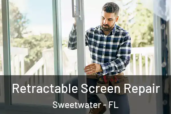 Retractable Screen Repair Sweetwater - FL