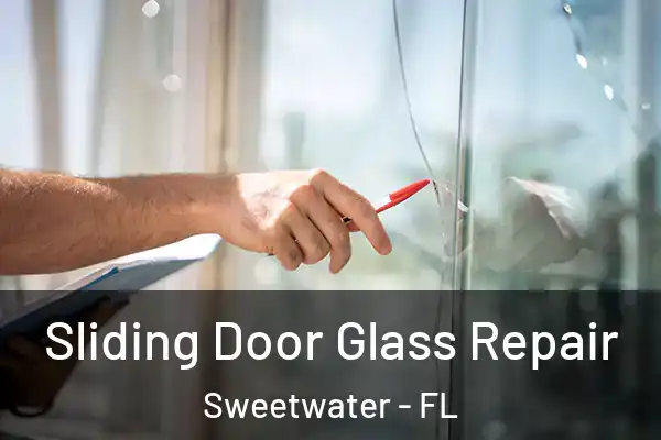 Sliding Door Glass Repair Sweetwater - FL
