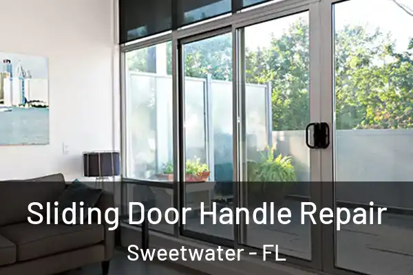 Sliding Door Handle Repair Sweetwater - FL