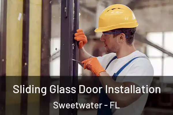 Sliding Glass Door Installation Sweetwater - FL