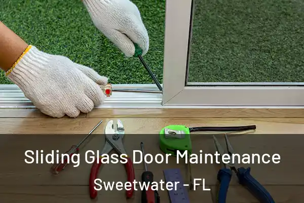 Sliding Glass Door Maintenance Sweetwater - FL