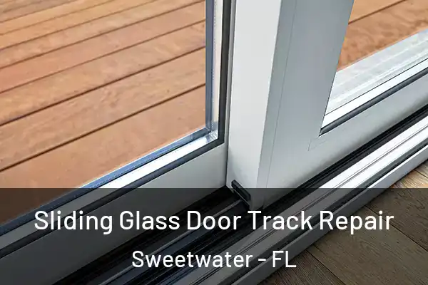 Sliding Glass Door Track Repair Sweetwater - FL