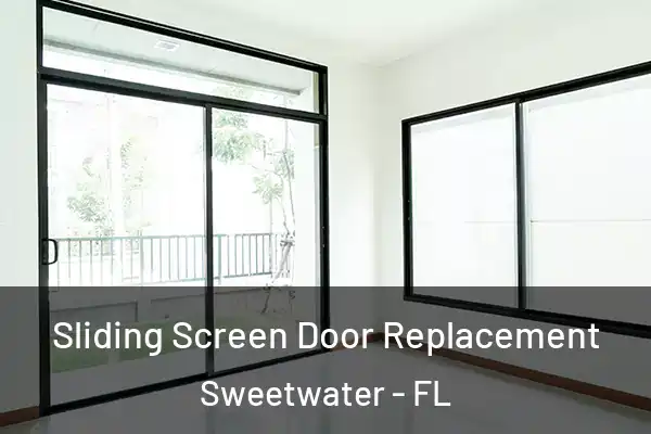 Sliding Screen Door Replacement Sweetwater - FL