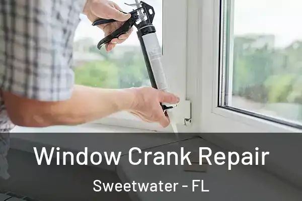Window Crank Repair Sweetwater - FL